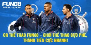 cr thể thao fun88, chơi thể thao cực phê, thắng tiền cực nhanh