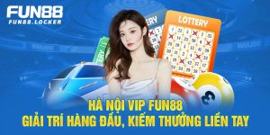 hà nội vip fun88, giải trí hàng đầu kiếm thưởng liền tay