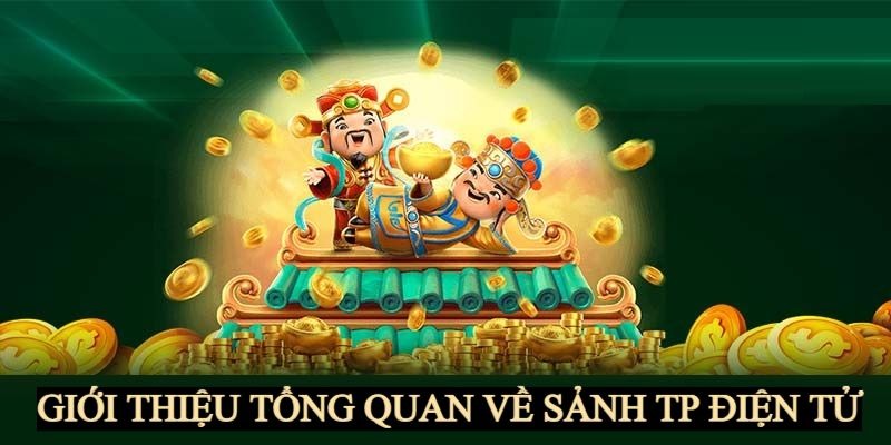 Tổng quan những thông tin cần biết về sảnh nổ hũ tp điện tử