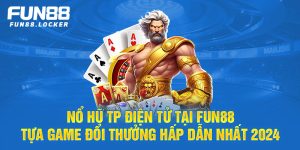 nổ hũ tp điện tử taiji fun88 , tựa game đổi thưởng hấp dẫn nhất 2024