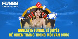 roulette fun88, bí quyết để chiến thắng trong mội ván cược