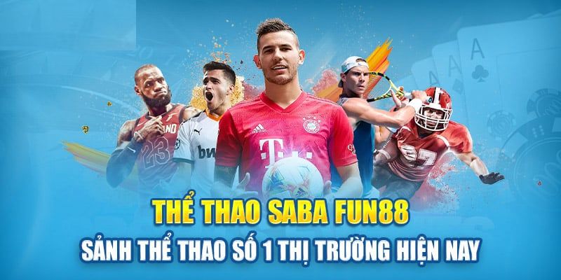 Top các loại hình cược tại saba thể thao fun88 nên tham gia