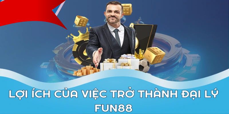 Vai trò của đại lý fun88