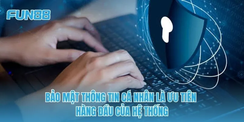 Bảo mật thông tin cá nhân là ưu tiên hàng đầu của hệ thống