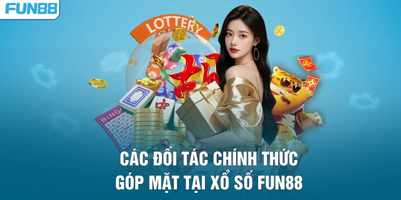 Các đối tác chính thức góp mặt tại xổ số FUN88