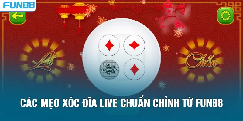 Các mẹo xóc đĩa live chuẩn chỉnh từ FUN88