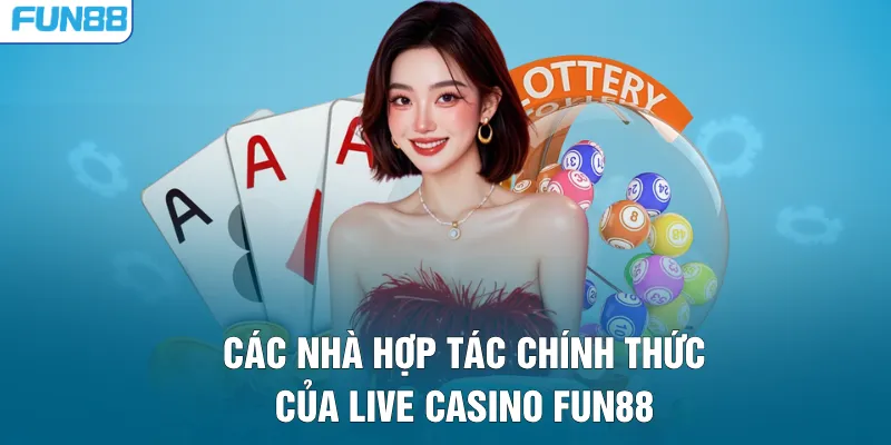 Các nhà hợp tác chính thức của live casino FUN88