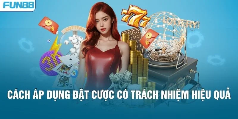Cách áp dụng đặt cược có trách nhiệm hiệu quả