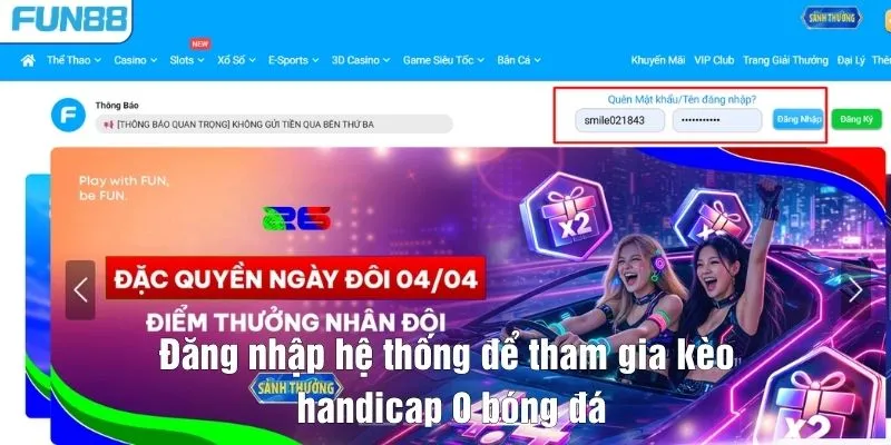 Đăng nhập hệ thống để tham gia kèo handicap 0 bóng đá