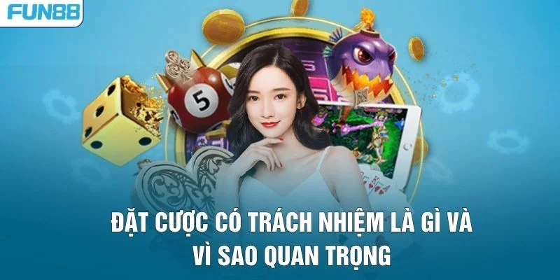 Đặt cược có trách nhiệm là gì và vì sao quan trọng