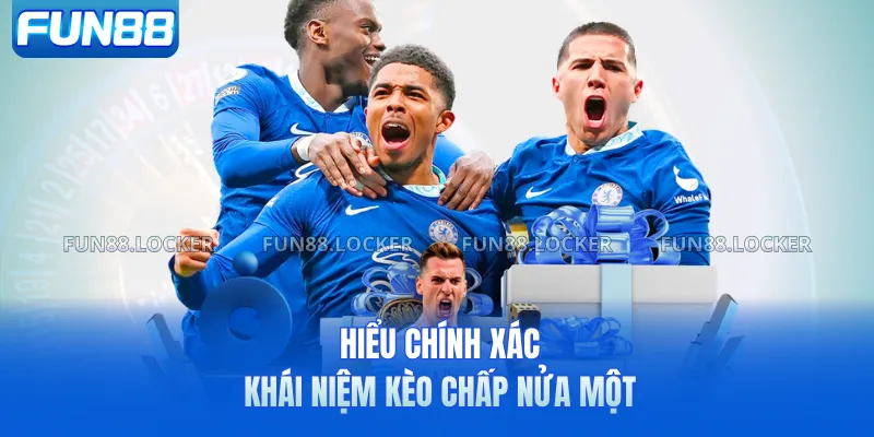 Hiểu chính xác khái niệm kèo chấp nửa một