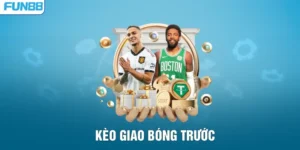 Kèo Giao Bóng Trước – Những Yếu Tố Ảnh Hưởng Kèo Tại FUN88