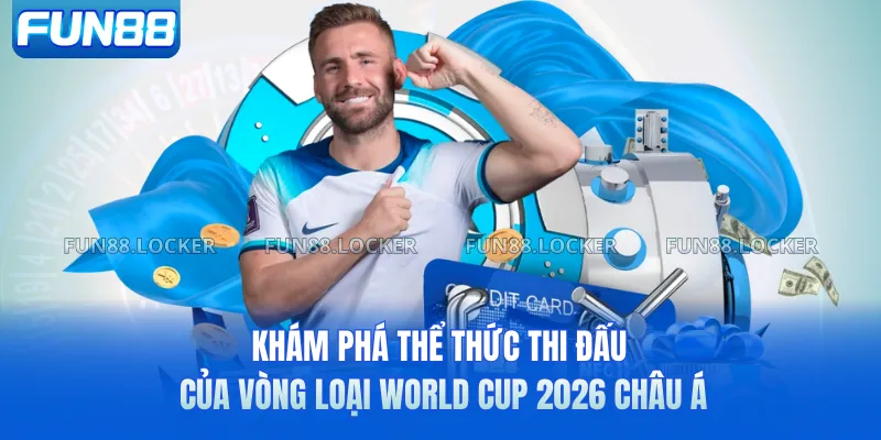 Khám phá thể thức thi đấu của vòng loại World Cup 2026 châu Á