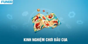 Kinh Nghiệm Chơi Bầu Cua - Bí Quyết Làm Chủ Casino FUN88