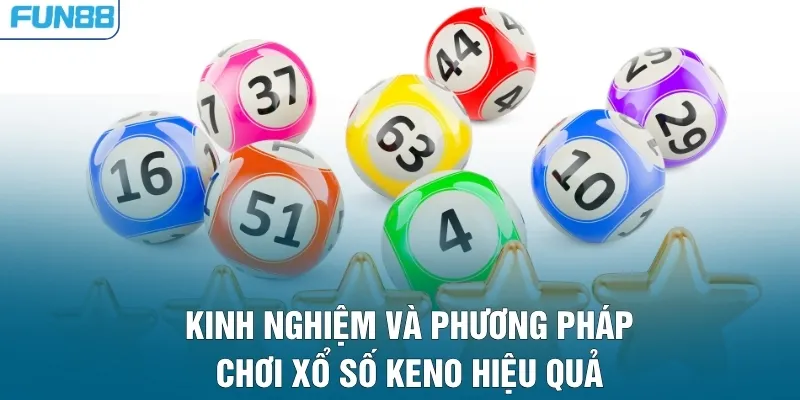 Kinh nghiệm và phương pháp chơi xổ số Keno hiệu quả