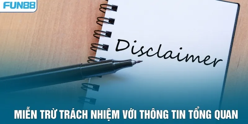 Miễn trừ trách nhiệm với thông tin tổng quan