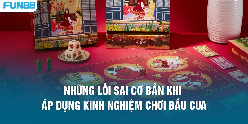 Những lỗi sai cơ bản khi áp dụng kinh nghiệm chơi bầu cua