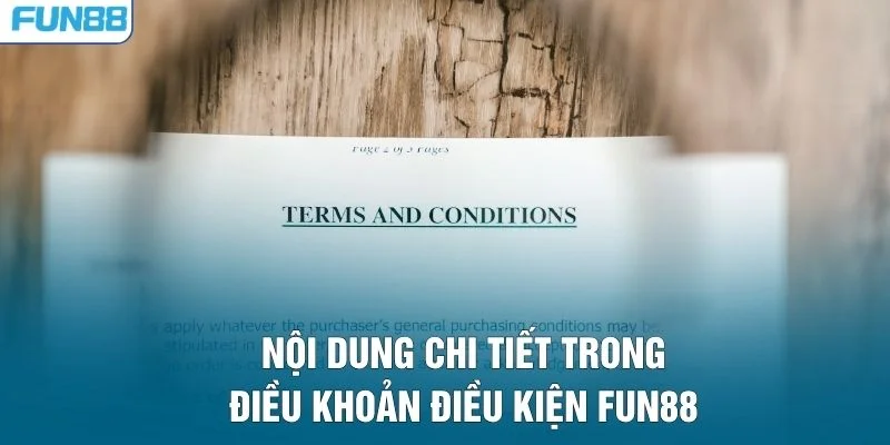 Nội dung chi tiết trong điều khoản điều kiện FUN88