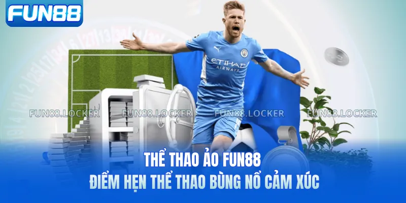 Thể Thao Ảo FUN88 - Điểm Hẹn Thể Thao Bùng Nổ Cảm Xúc