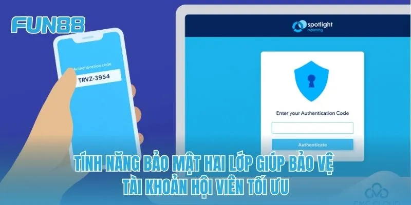 Tính năng bảo mật hai lớp giúp bảo vệ tài khoản hội viên tối ưu