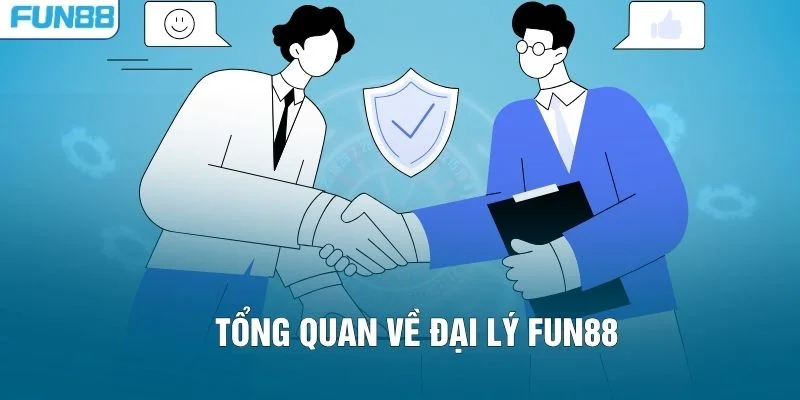 Tổng quan về Đại lý FUN88