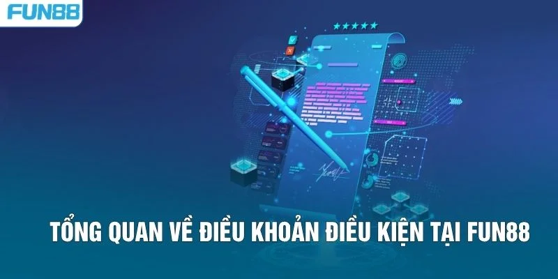 Tổng quan về điều khoản điều kiện tại FUN88