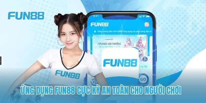 Ứng dụng FUN88 cực kỳ an toàn cho người chơi