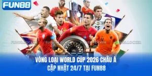 Vòng Loại World Cup 2026 Châu Á - Cập Nhật 24/7 Tại FUN88
